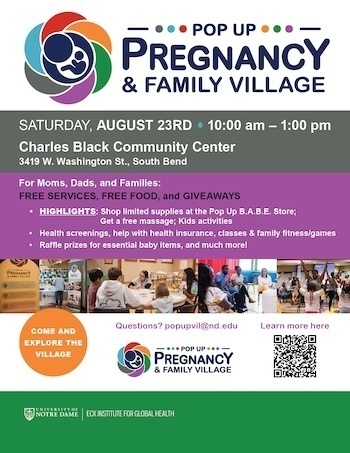 Flyer for the Pop Up Pregnancy & Family Village event on Saturday, August 23rd, from 10:00 am to 1:00 pm at the Charles Black Community Center in South Bend. The event offers free services, food, and giveaways, including baby supplies, massages, kids' activities, health screenings, and raffle prizes. A photo shows families participating in activities.  Hosted by the University of Notre Dame's Eck Institute for Global Health.